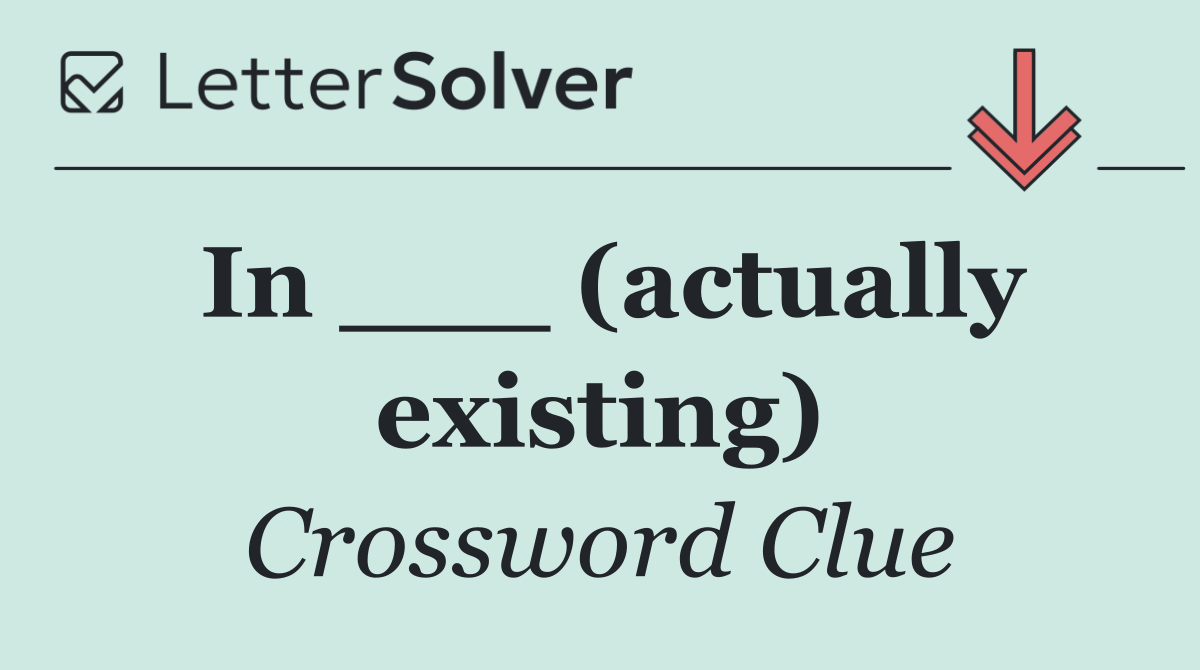 In ___ (actually existing)