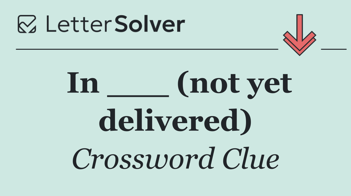 In ___ (not yet delivered)