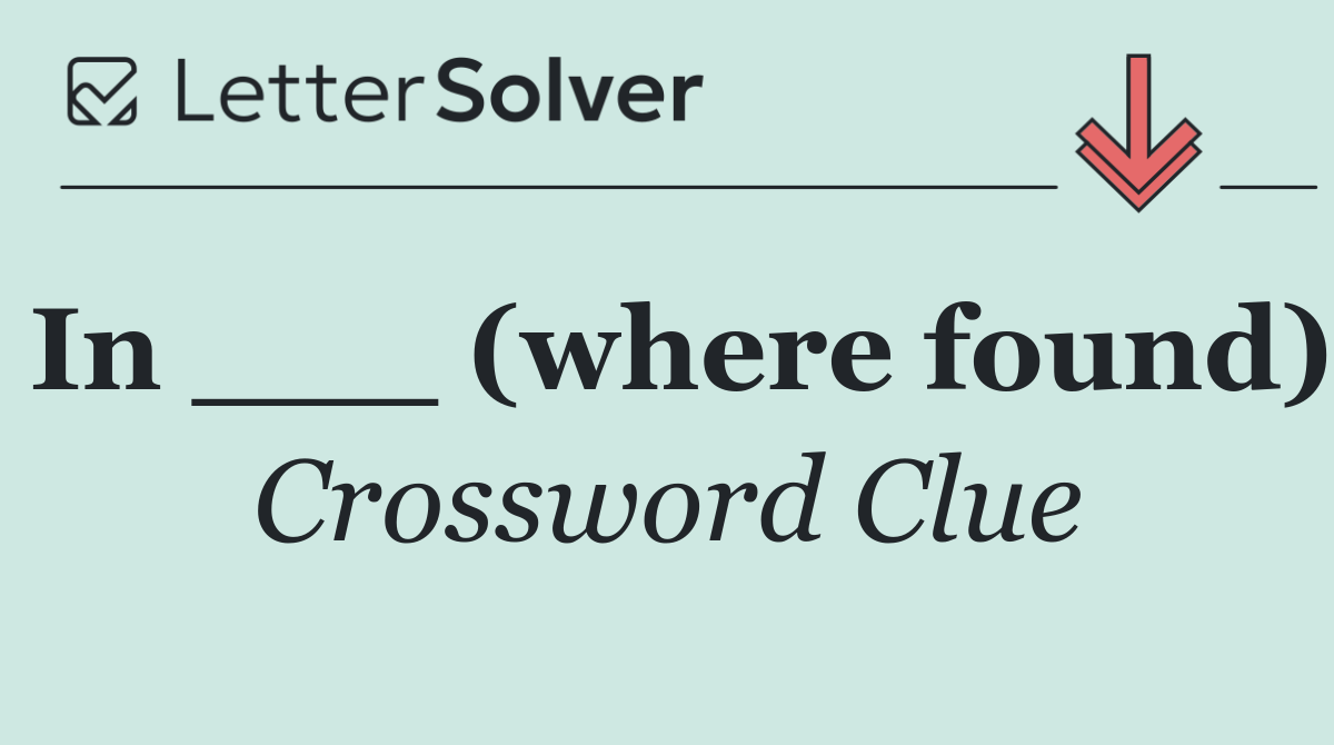 In ___ (where found)