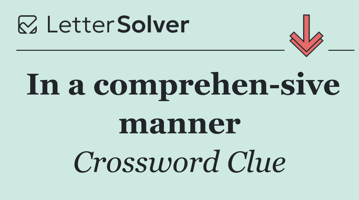 In a comprehen sive manner