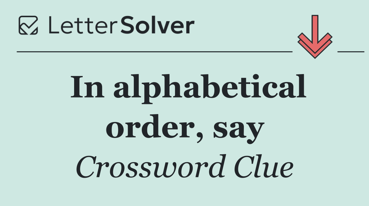 In alphabetical order, say