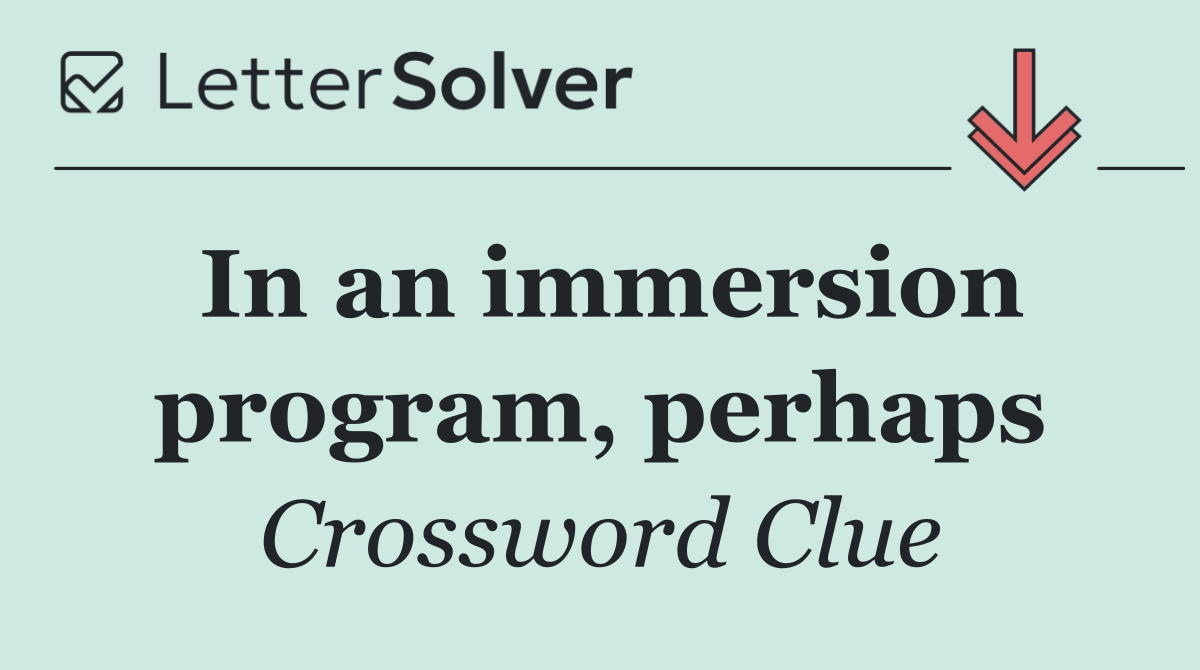 In an immersion program, perhaps