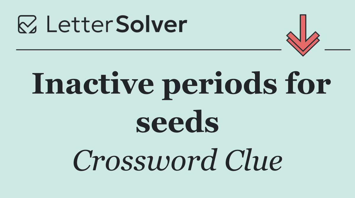 Inactive periods for seeds
