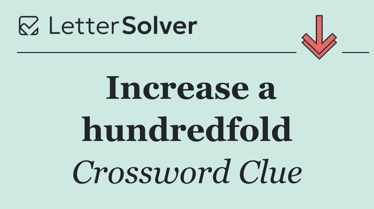 Increase a hundredfold