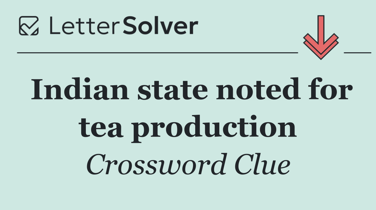 Indian state noted for tea production