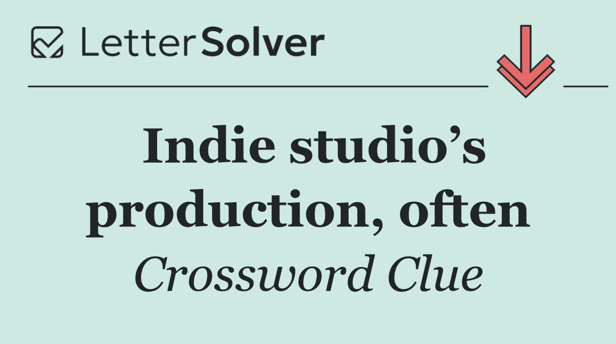 Indie studio’s production, often