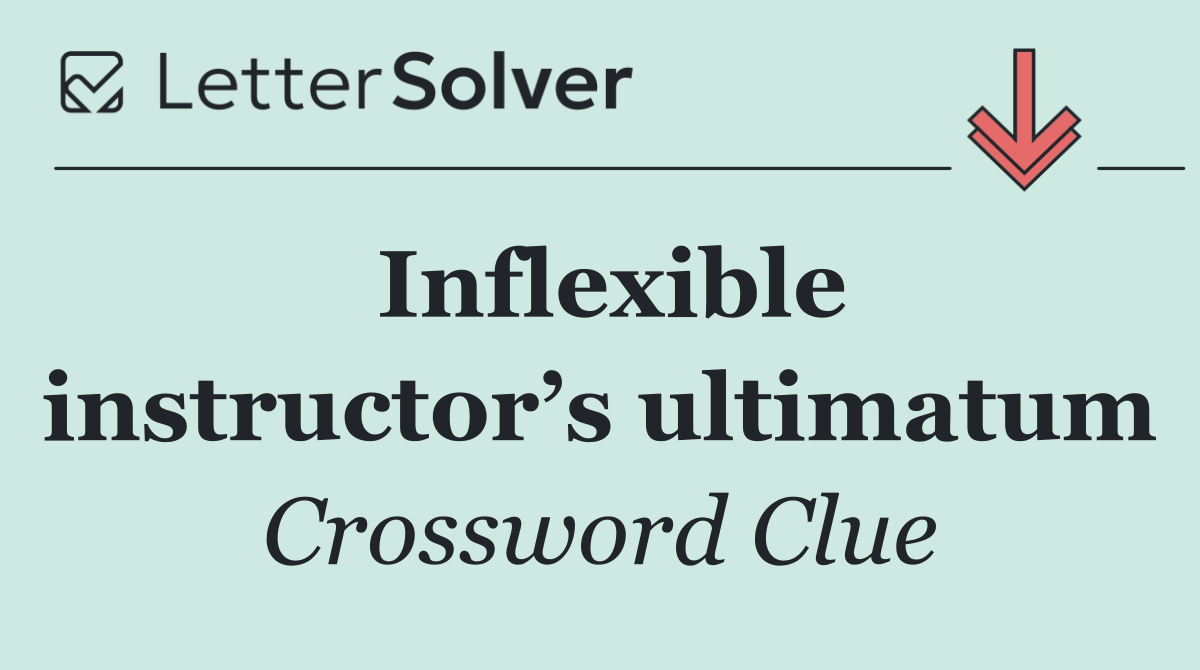 Inflexible instructor’s ultimatum