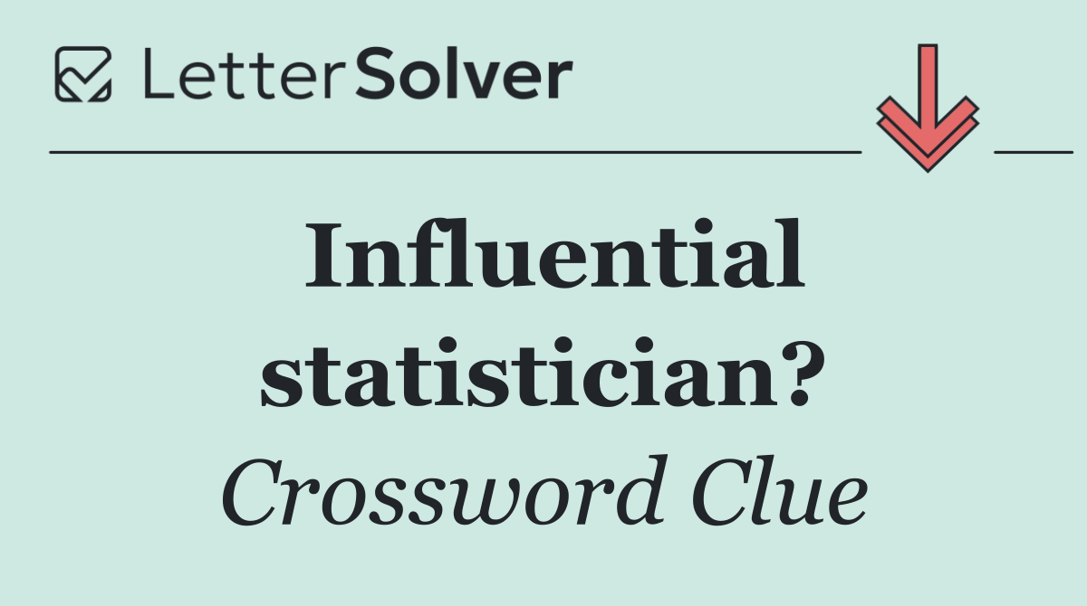 Influential statistician?