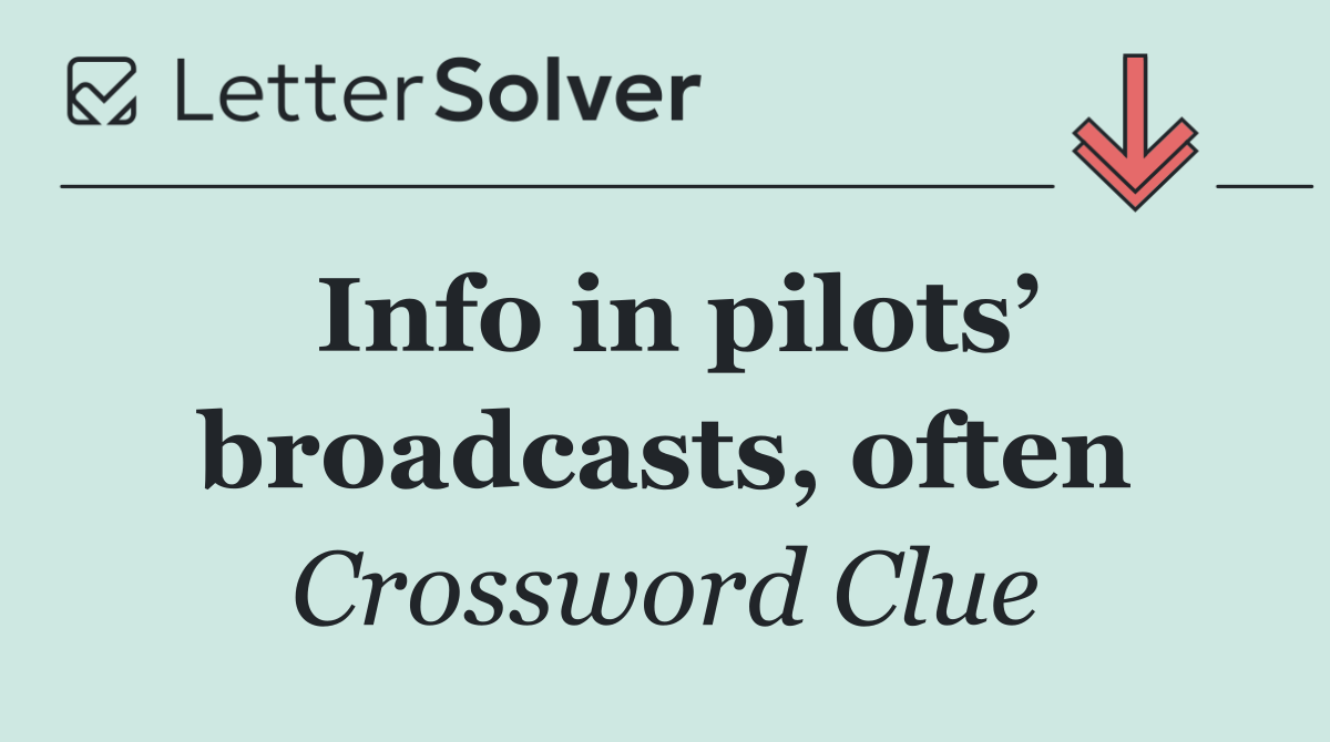 Info in pilots’ broadcasts, often