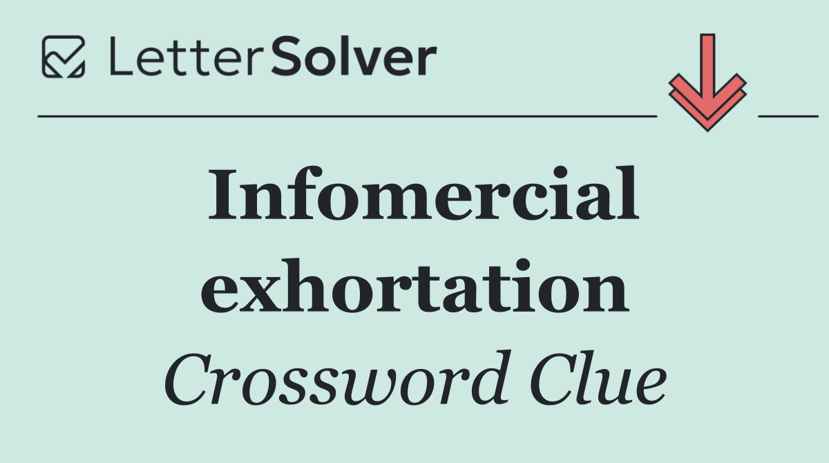 Infomercial exhortation