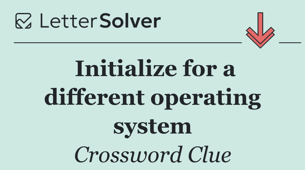 Initialize for a different operating system