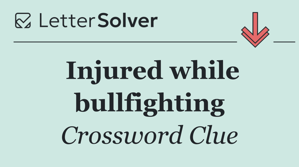 Injured while bullfighting