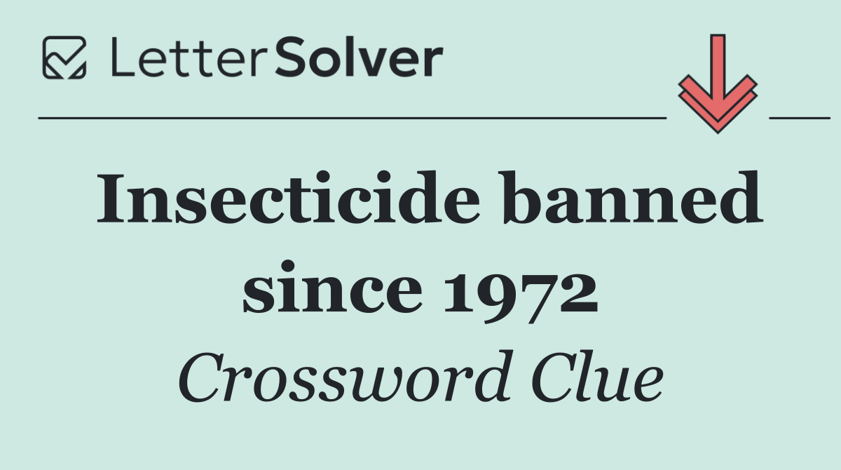 Insecticide banned since 1972
