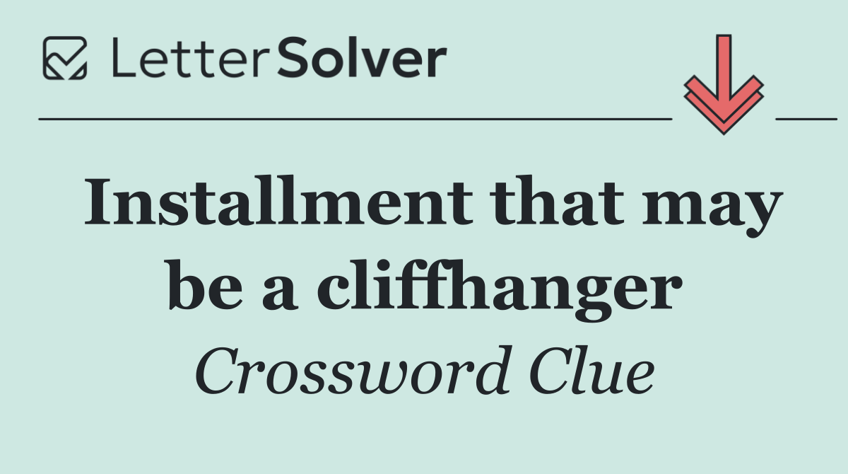 Installment that may be a cliffhanger