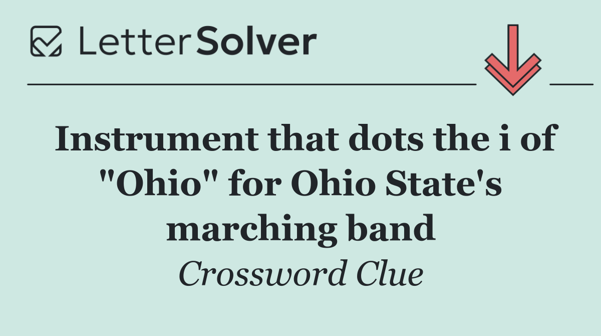 Instrument that dots the i of "Ohio" for Ohio State's marching band