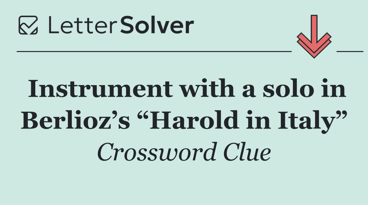Instrument with a solo in Berlioz’s “Harold in Italy”