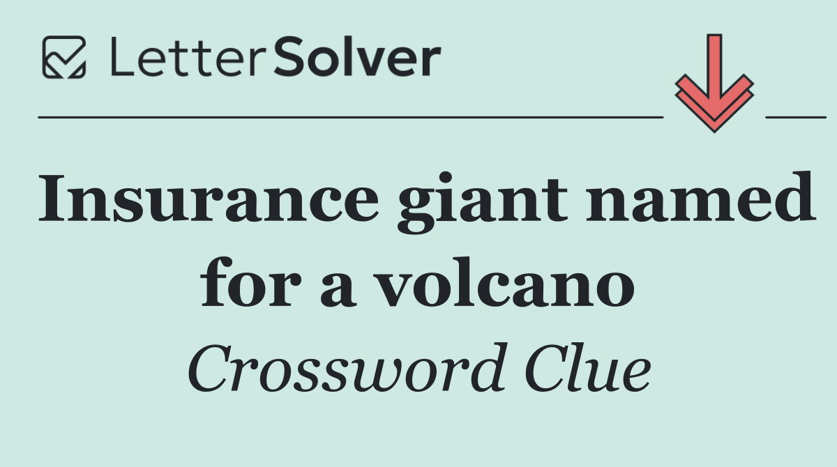 Insurance giant named for a volcano