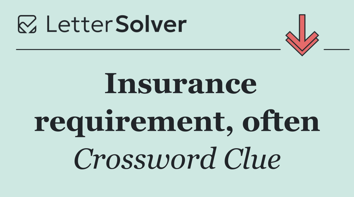 Insurance requirement, often