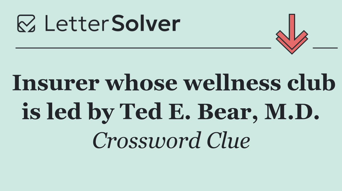 Insurer whose wellness club is led by Ted E. Bear, M.D.