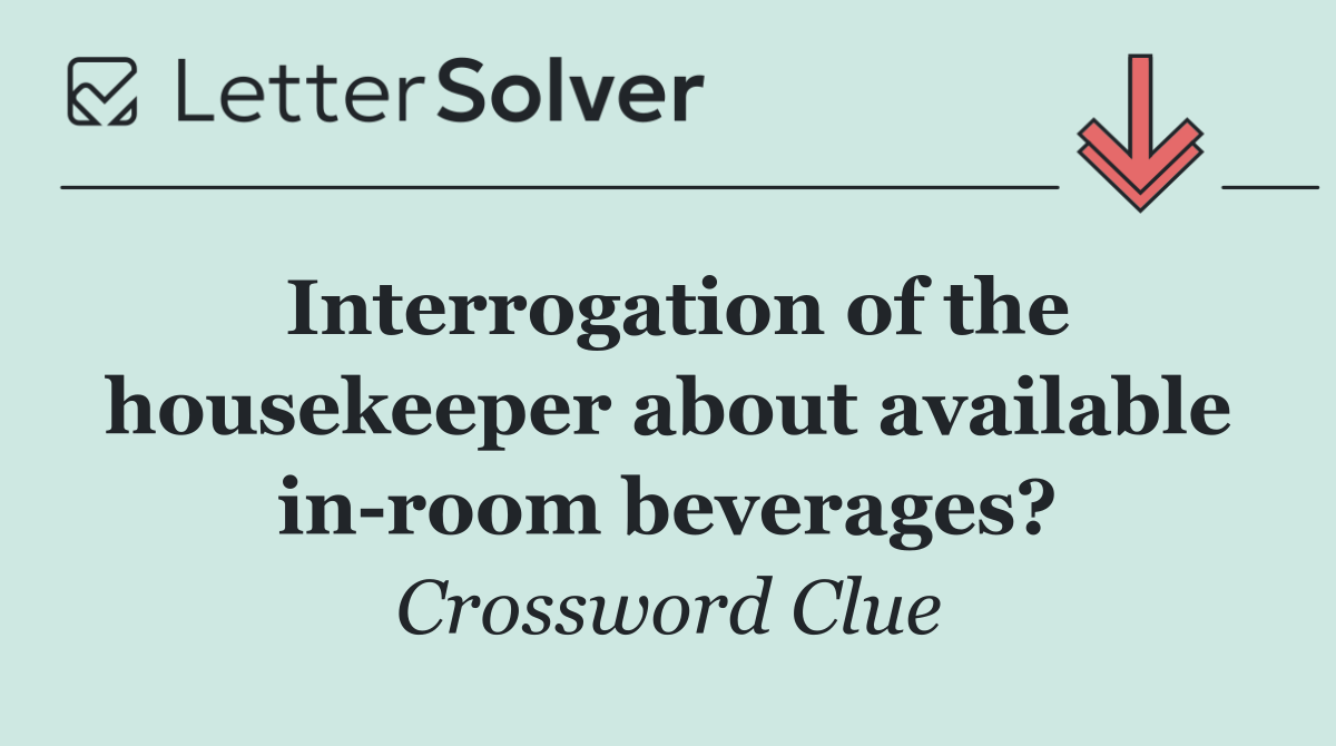 Interrogation of the housekeeper about available in room beverages?