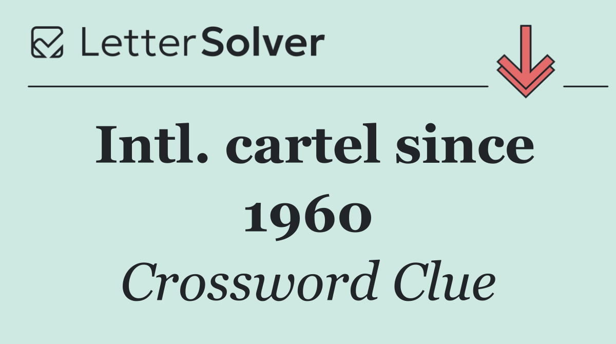 Intl. cartel since 1960