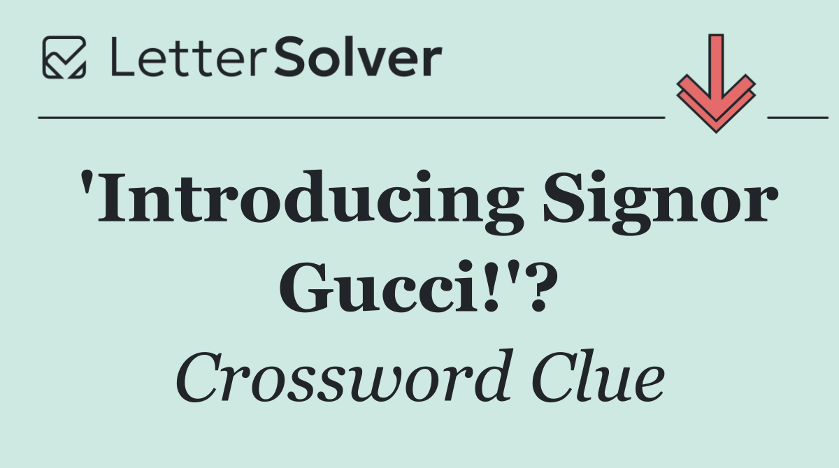 'Introducing Signor Gucci!'?