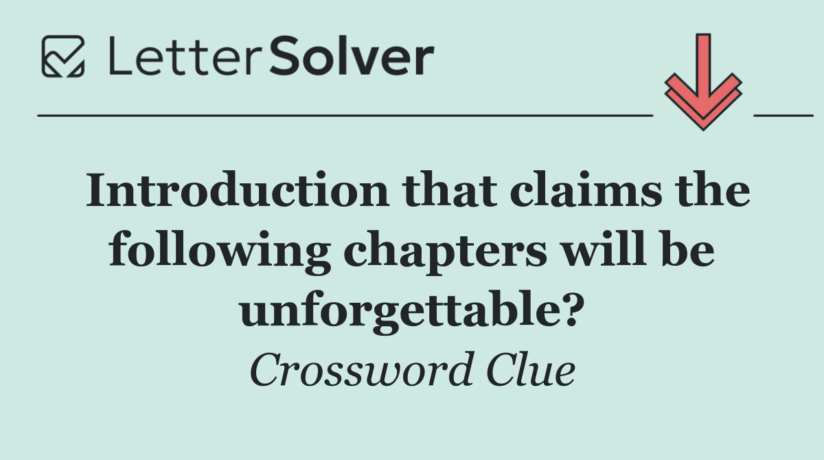 Introduction that claims the following chapters will be unforgettable?