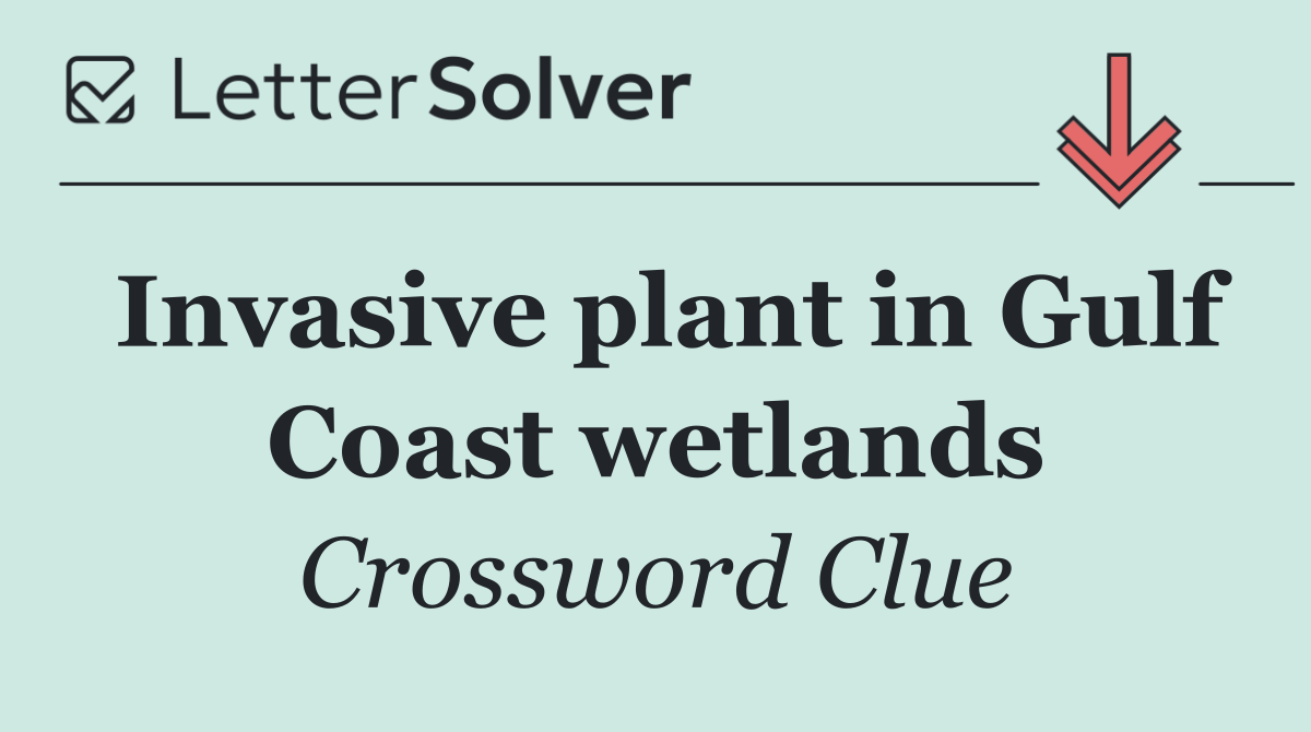Invasive plant in Gulf Coast wetlands