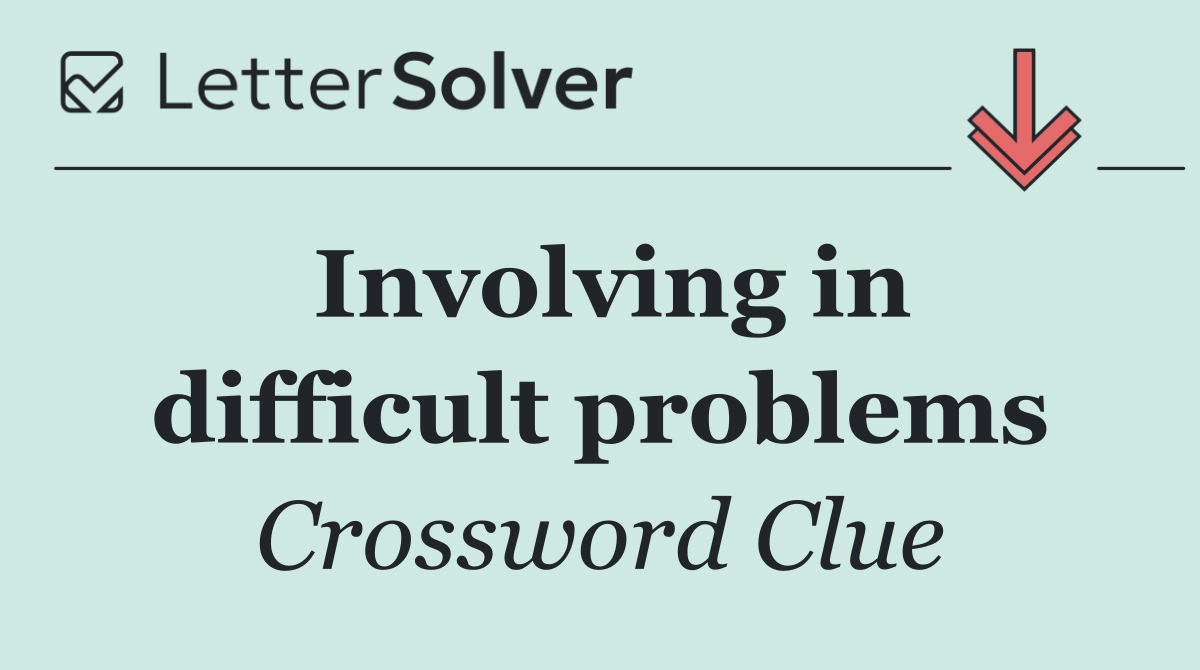 Involving in difficult problems
