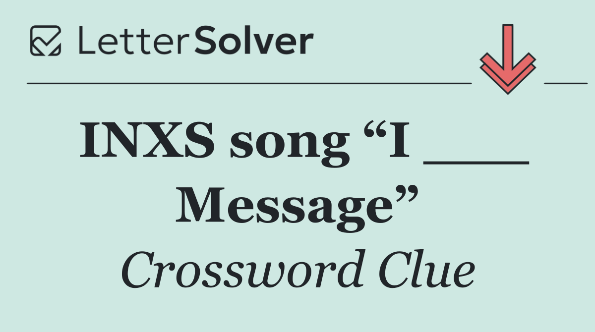INXS song “I ___ Message”