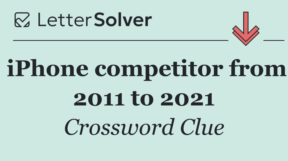 iPhone competitor from 2011 to 2021