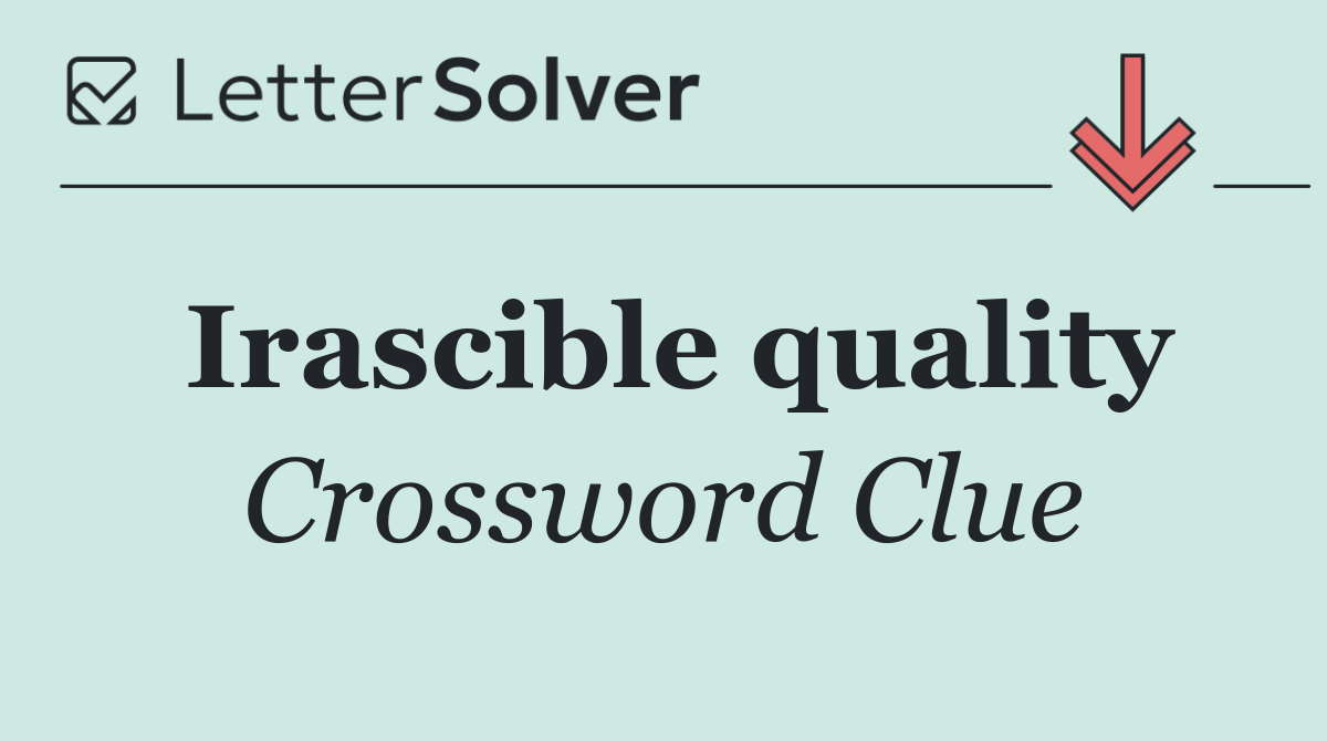 Irascible quality