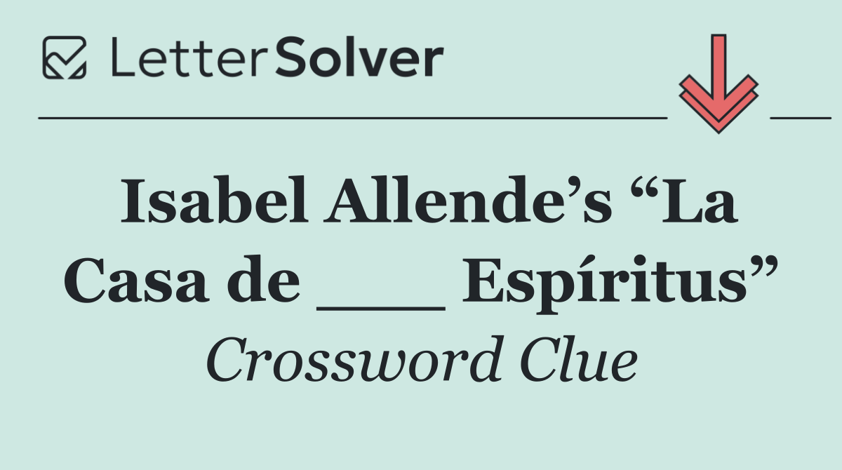 Isabel Allende’s “La Casa de ___ Espíritus”
