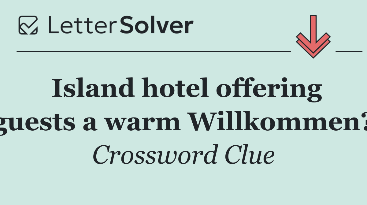 Island hotel offering guests a warm Willkommen?