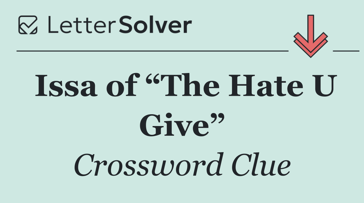 Issa of “The Hate U Give”