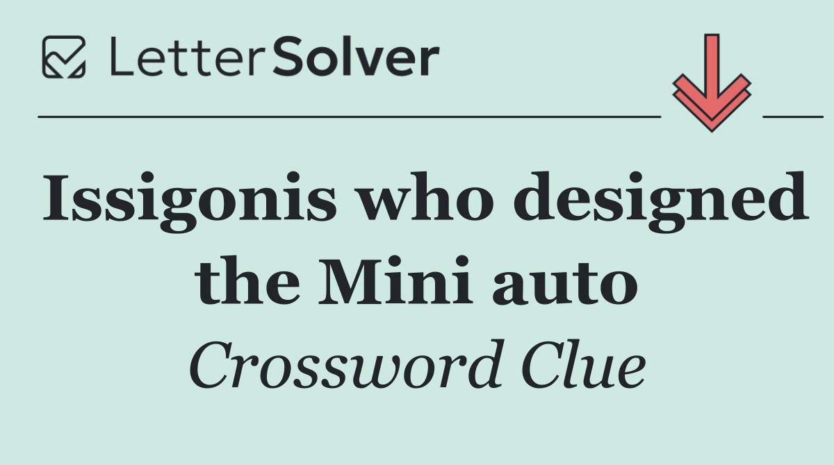 Issigonis who designed the Mini auto