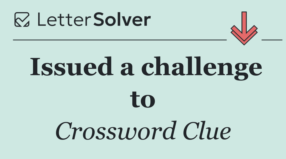 Issued a challenge to