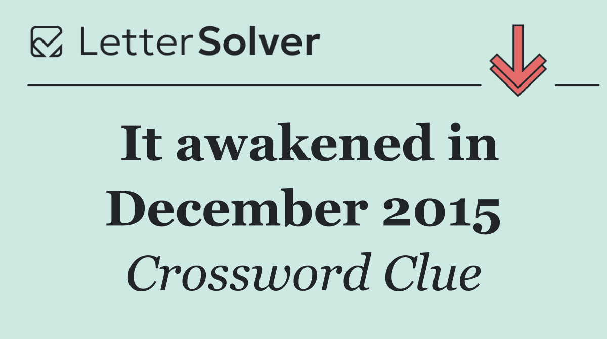 It awakened in December 2015