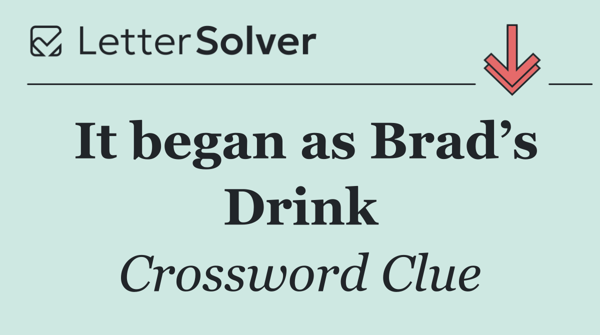 It began as Brad’s Drink