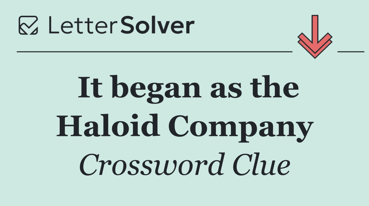 It began as the Haloid Company
