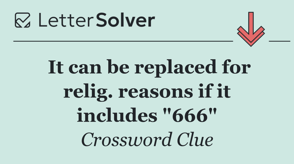 It can be replaced for relig. reasons if it includes "666"