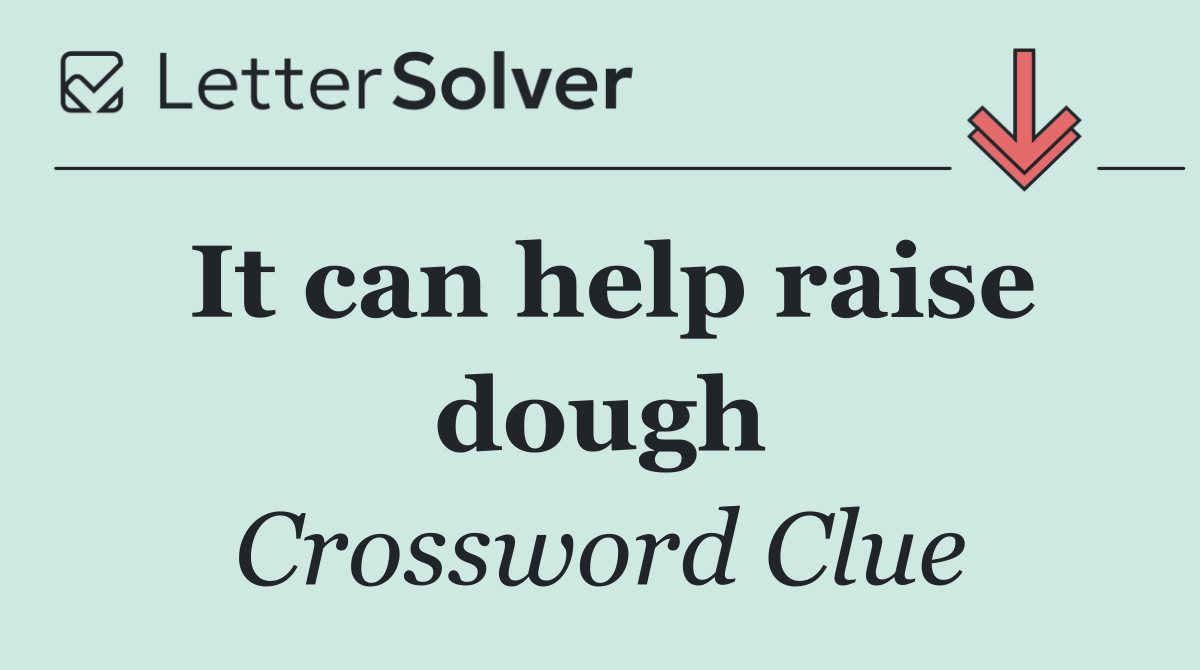 It can help raise dough
