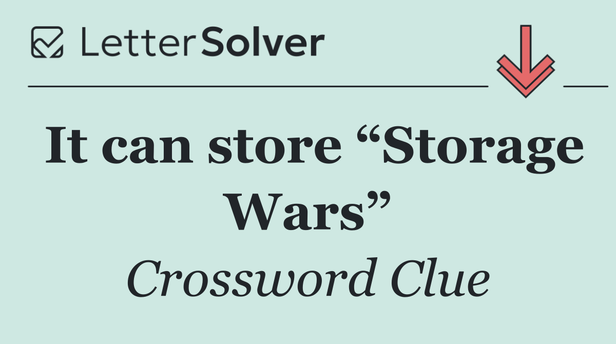 It can store “Storage Wars”