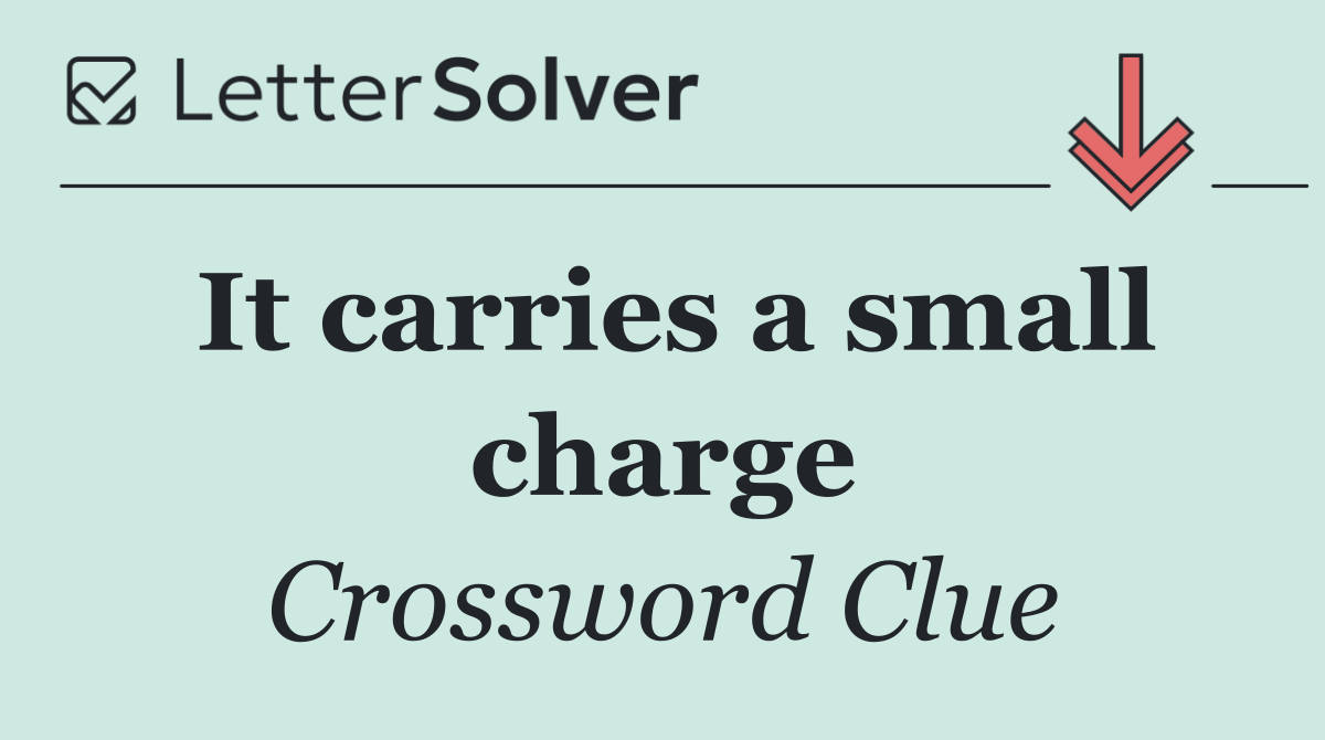 It carries a small charge