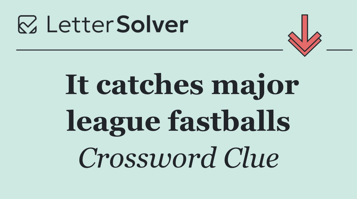 It catches major league fastballs