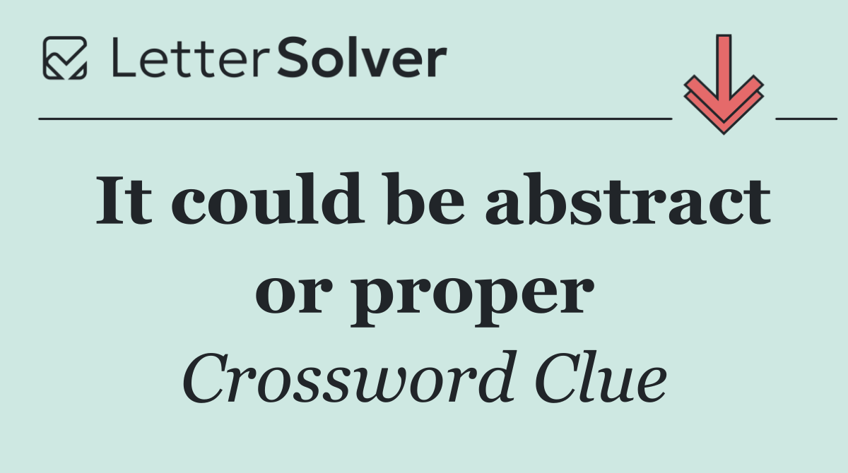 It could be abstract or proper