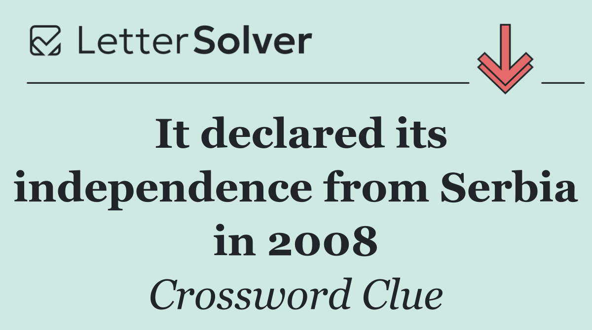 It declared its independence from Serbia in 2008