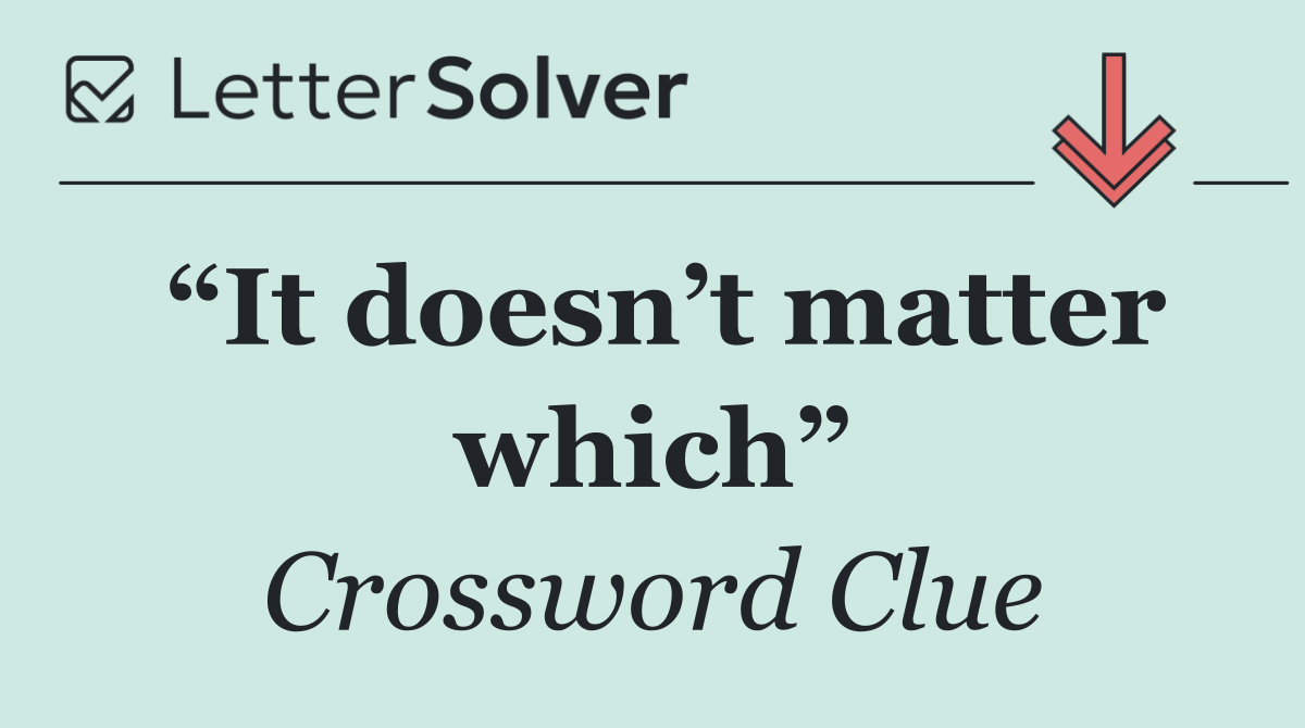 “It doesn’t matter which”