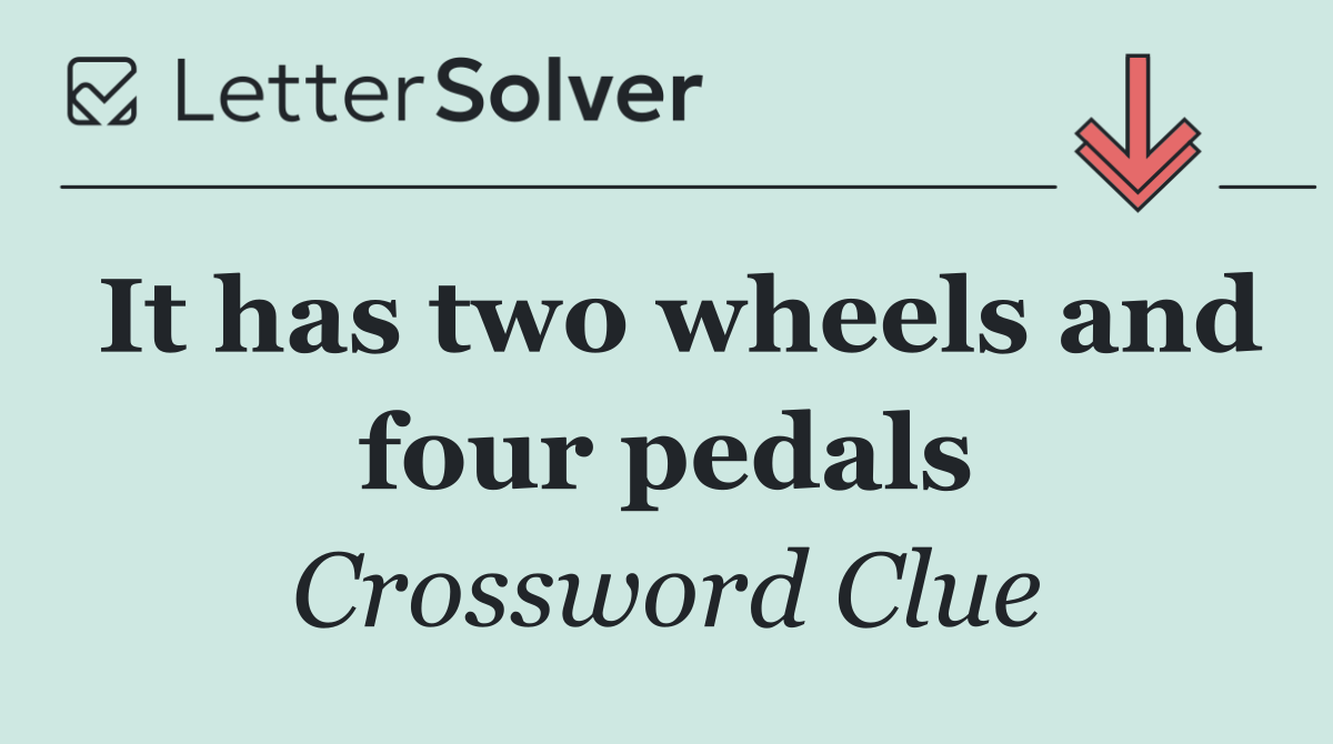 It has two wheels and four pedals
