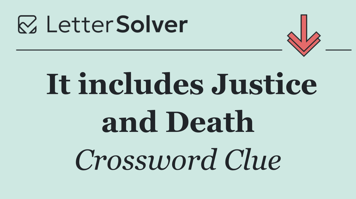 It includes Justice and Death